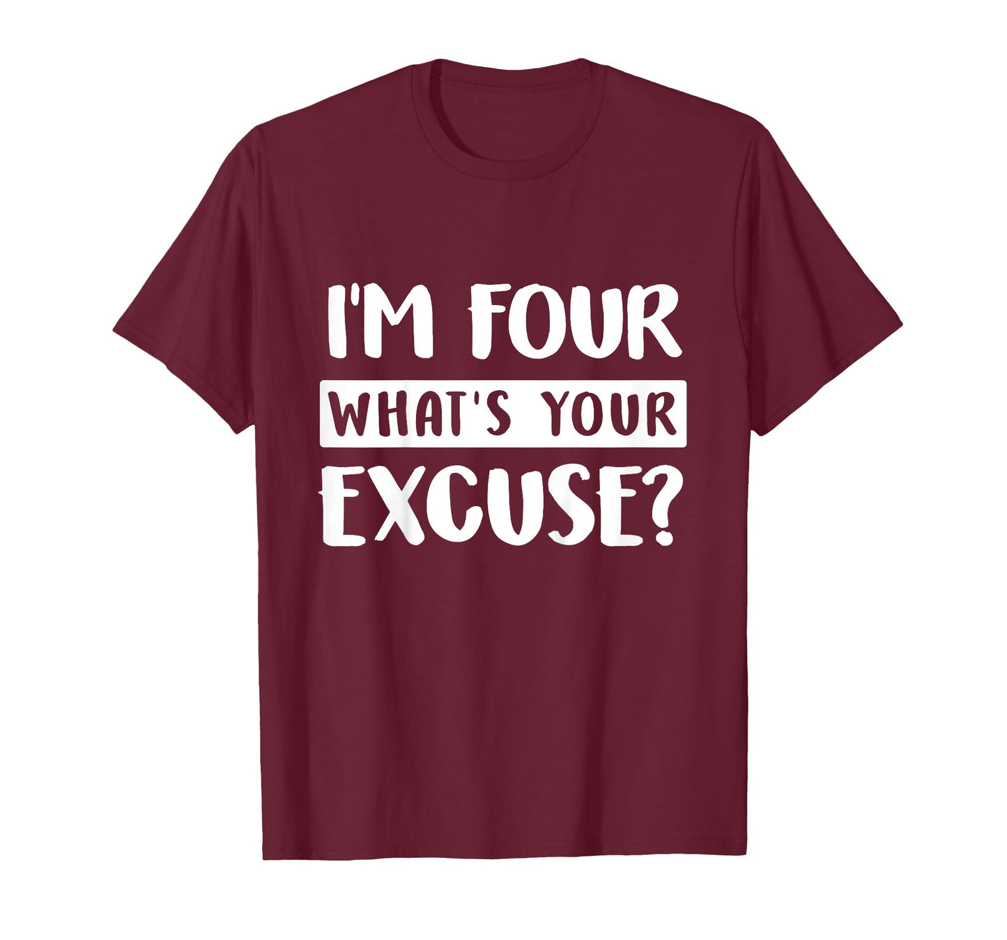 4th Birthday Im Four Whats Your Excuse Kids Toddlers T-Shirt