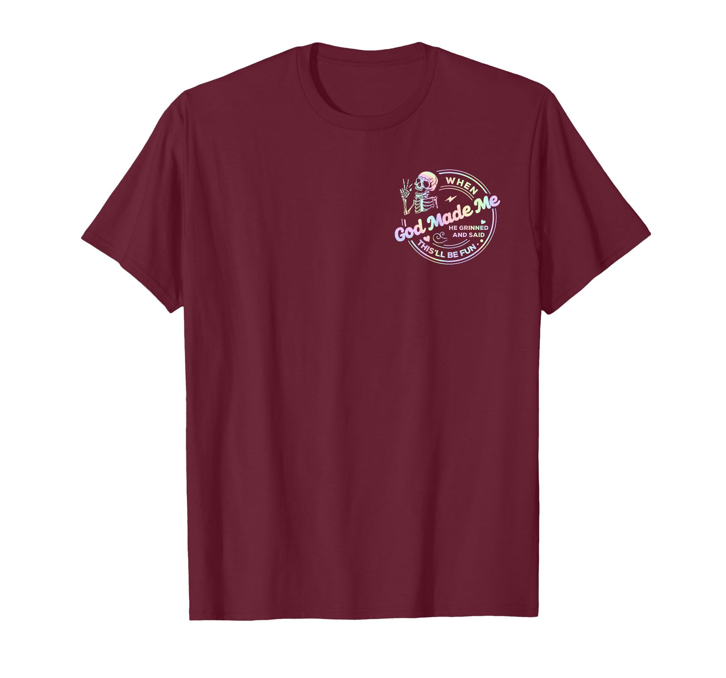 2 Sided When God Made Me He Grinned and Said This'll Be Fun T-Shirt