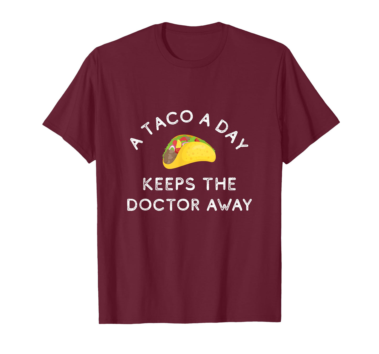A Taco A Day Keeps The Doctor Away Funny Mexican Foodie Gift T-Shirt