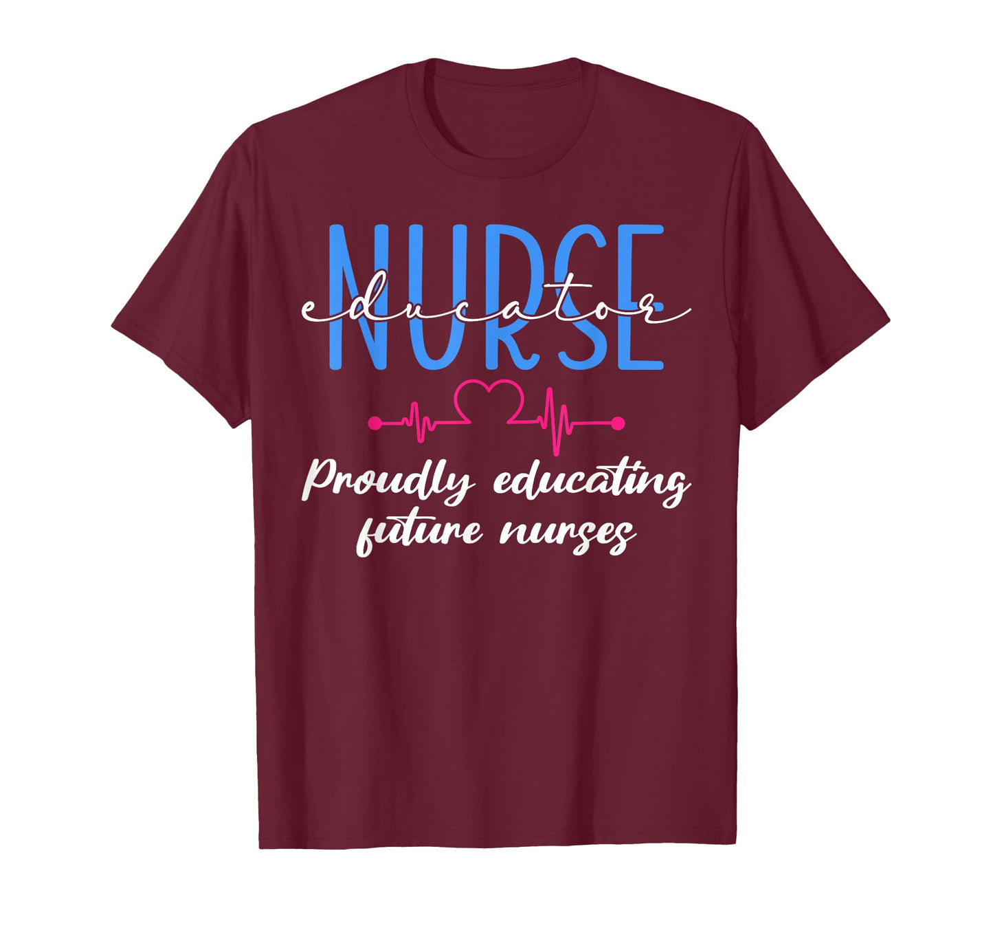 Proudly Educating Future Nurses Nurse Educator T-Shirt