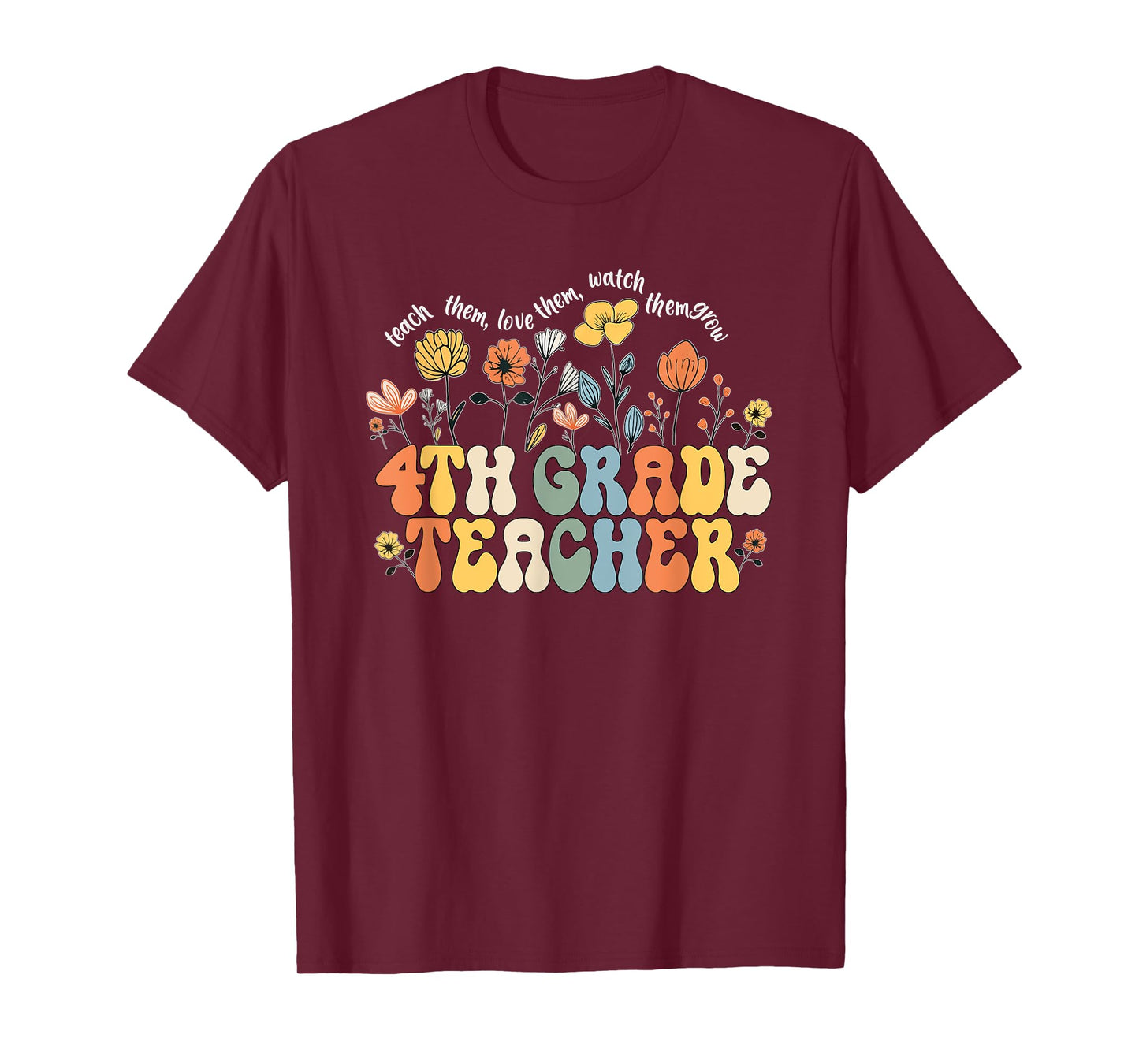 4th Fourth Grade Teacher Appreciation Teaching Wildflowers T-Shirt