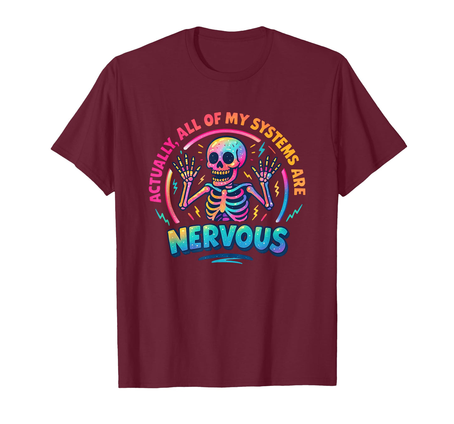 Actually All of My Systems are Nervous Skeleton T-Shirt