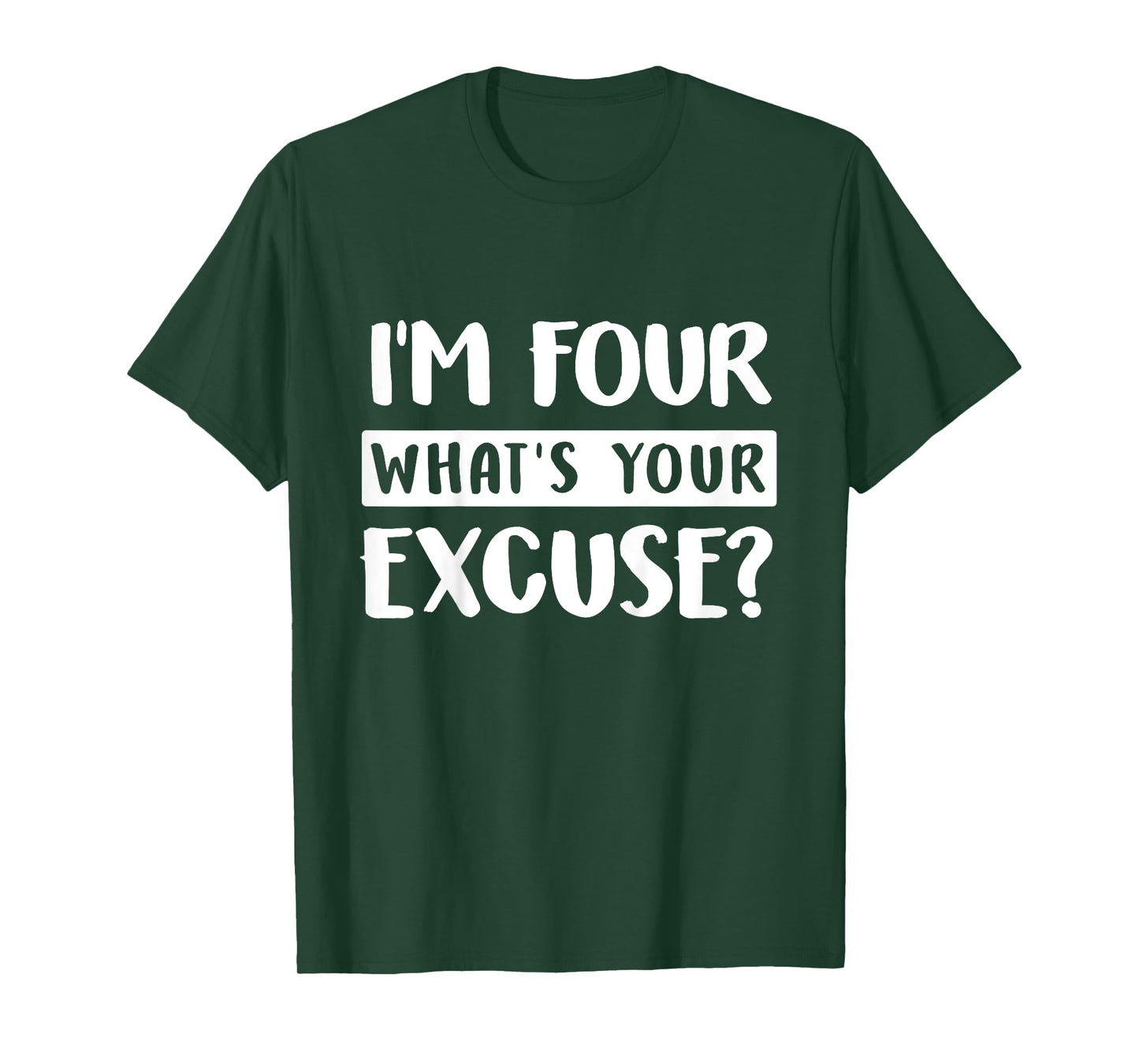 4th Birthday Im Four Whats Your Excuse Kids Toddlers T-Shirt