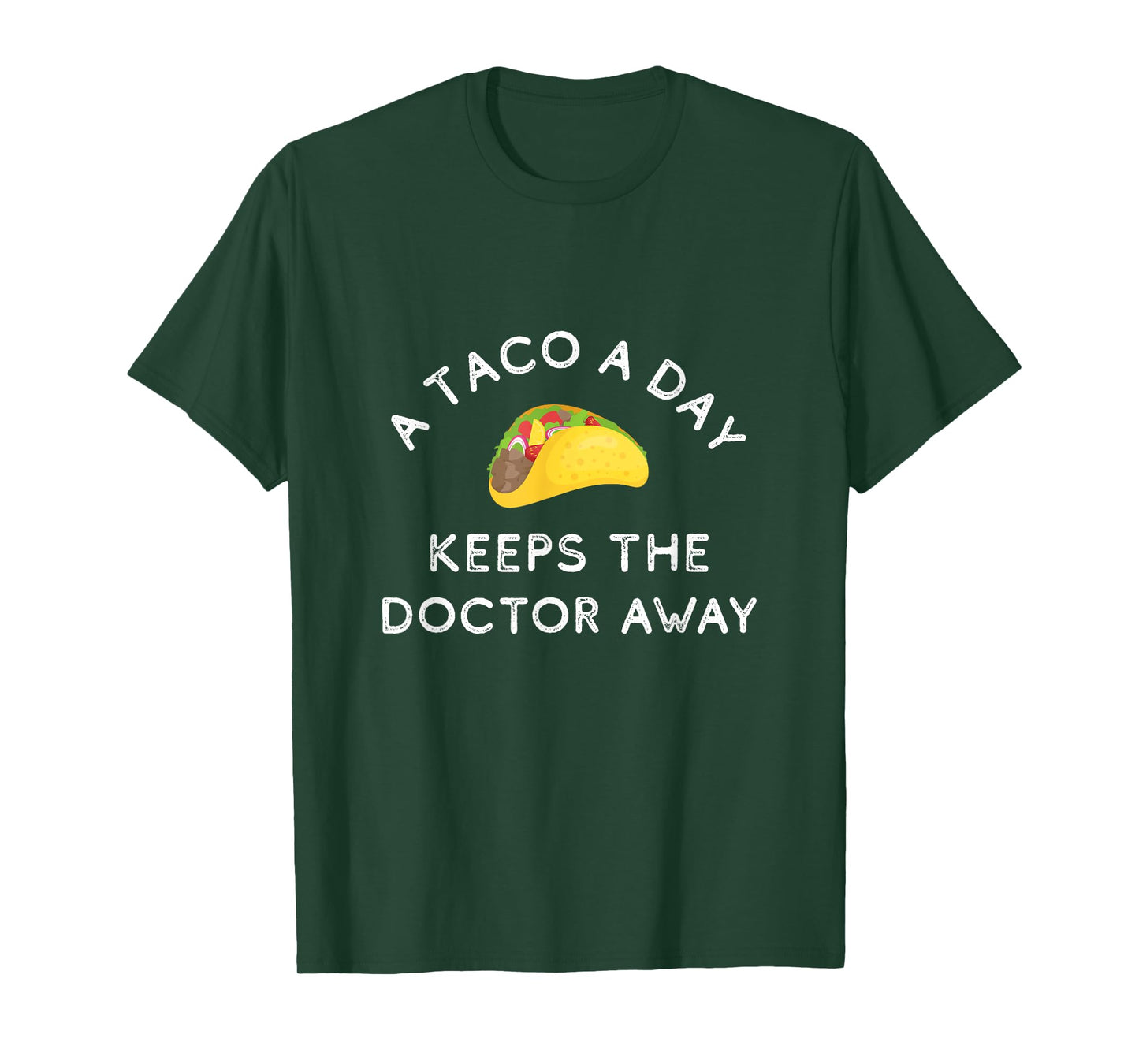 A Taco A Day Keeps The Doctor Away Funny Mexican Foodie Gift T-Shirt