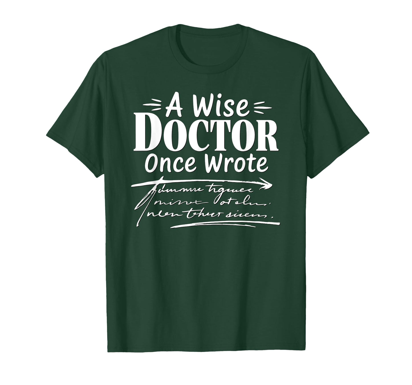 A Wise Doctor Once Wrote Funny Doctors Handwriting Humor T-Shirt