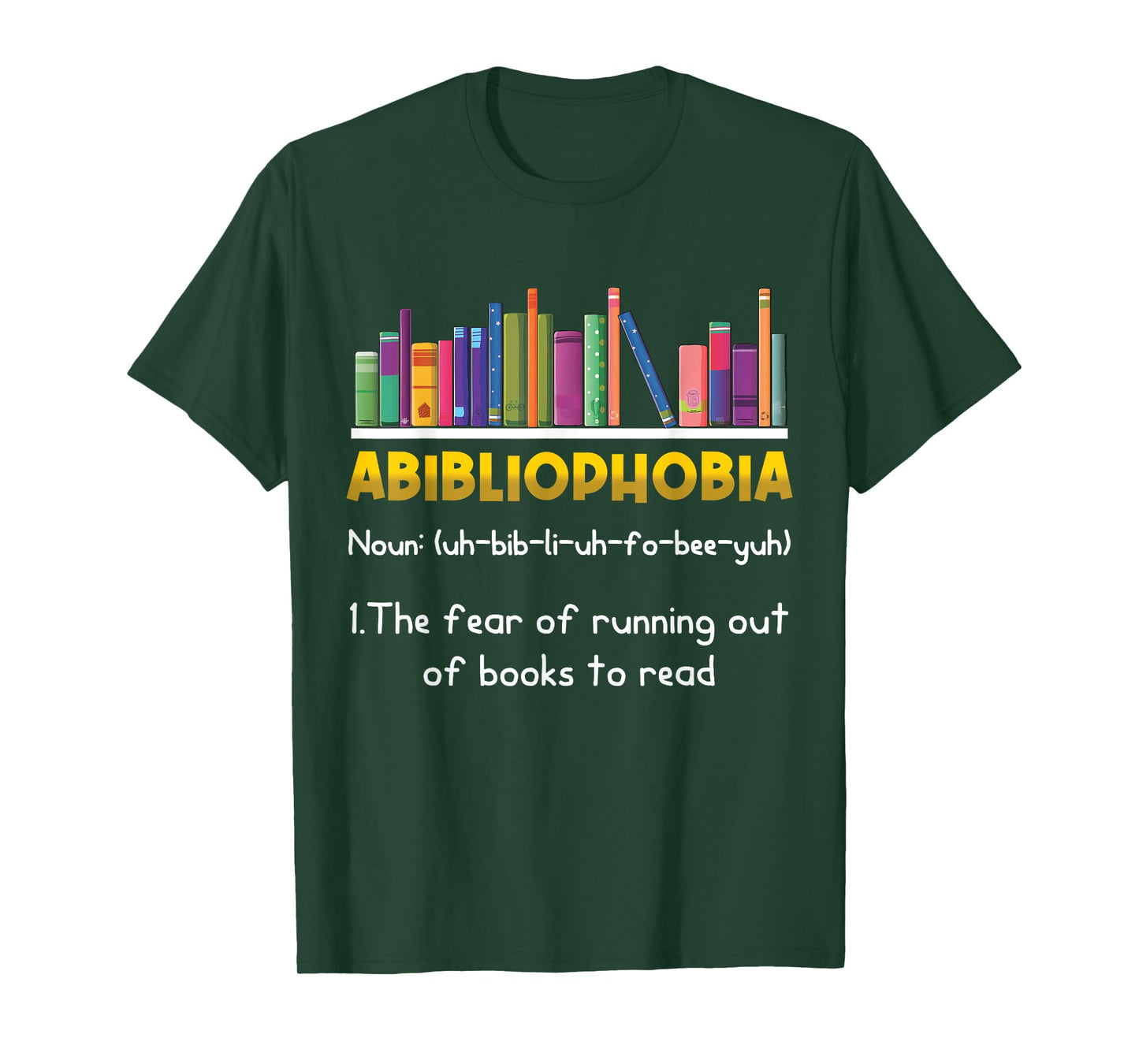 Abibliophobia Fear Of Running Out Of Books Read Funny Book T-Shirt