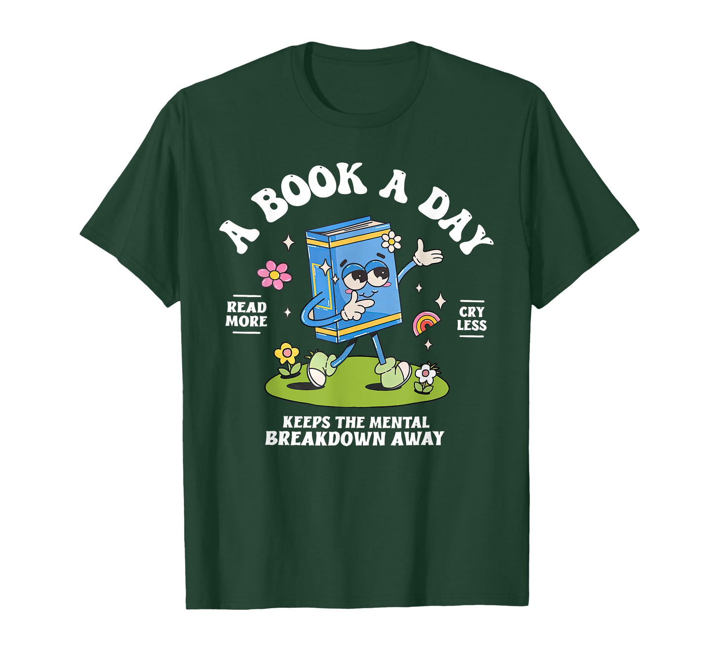 A Book A Day Keep The Mental Breakdown Away Reading Book T-Shirt