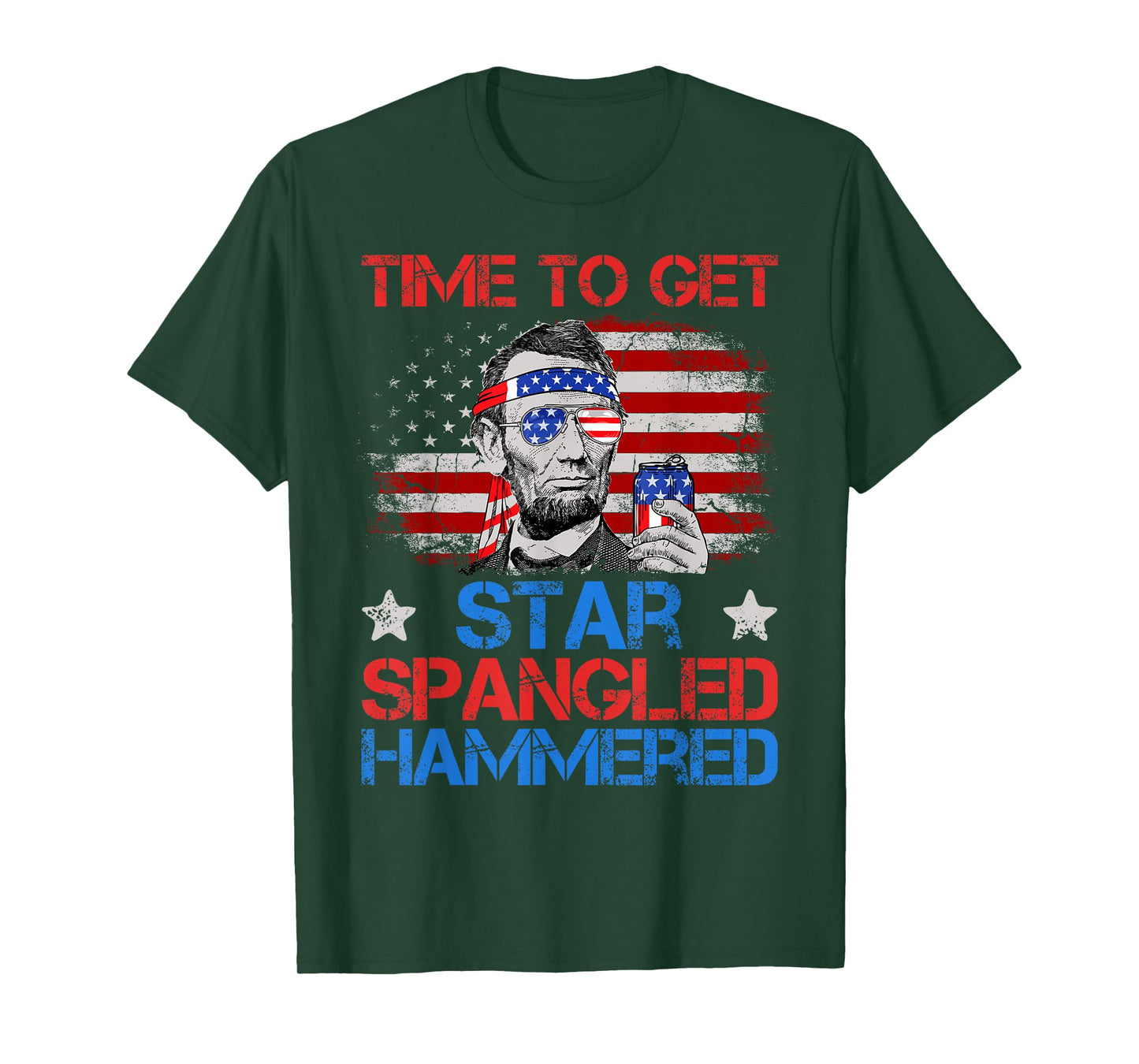 Abe Lincoln 4th Of July Time To Get Star Spangled Hammered T-Shirt