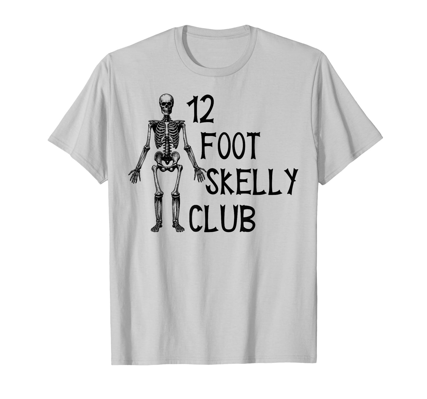 12 Foot Skelly Club - Halloween T-Shirt