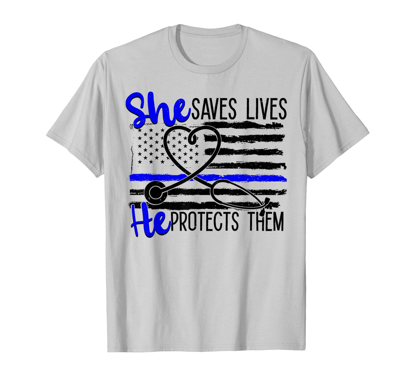 Nurses Blue Line She Saves Lives He Protects Them T-Shirt