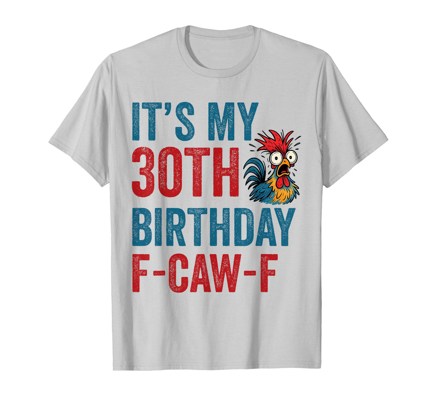 30th Birthday Funny F-Caw-F Chicken Rooster Crow FCAWF Meme T-Shirt