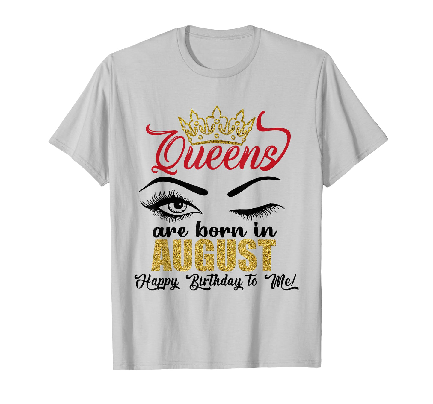 A Queens Are Born in August Happy Birthday To Me Queen Girls T-Shirt