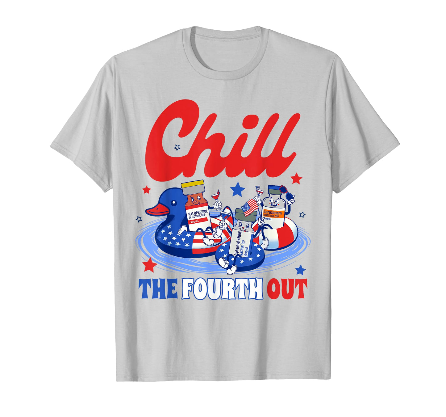 4th Of July Patriotic Nurse Nursing Chill The Fourth Out Women Men T-Shirt
