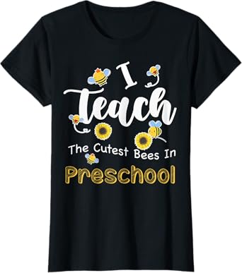 I Teach The Cutest Bees In Preschool Teachers Back To School Women T-Shirt