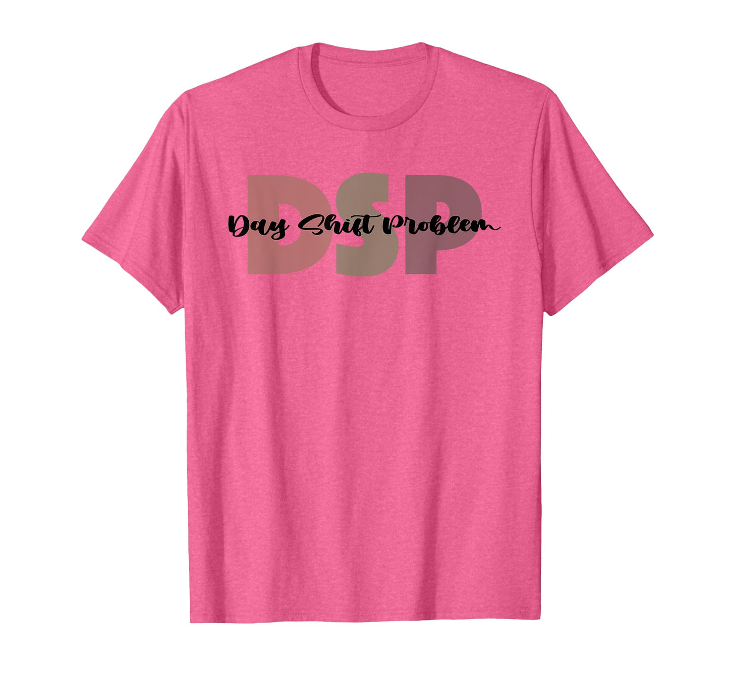 DSP Day Shift Problem Funny Nurse Night Shift Night Shifter T-Shirt