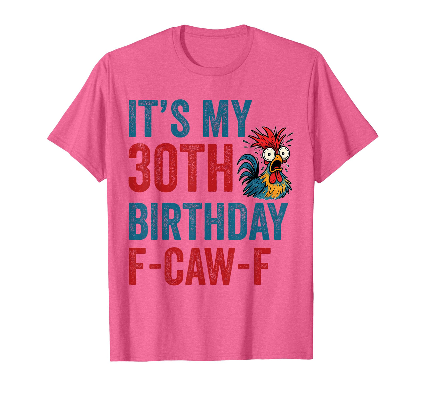 30th Birthday Funny F-Caw-F Chicken Rooster Crow FCAWF Meme T-Shirt