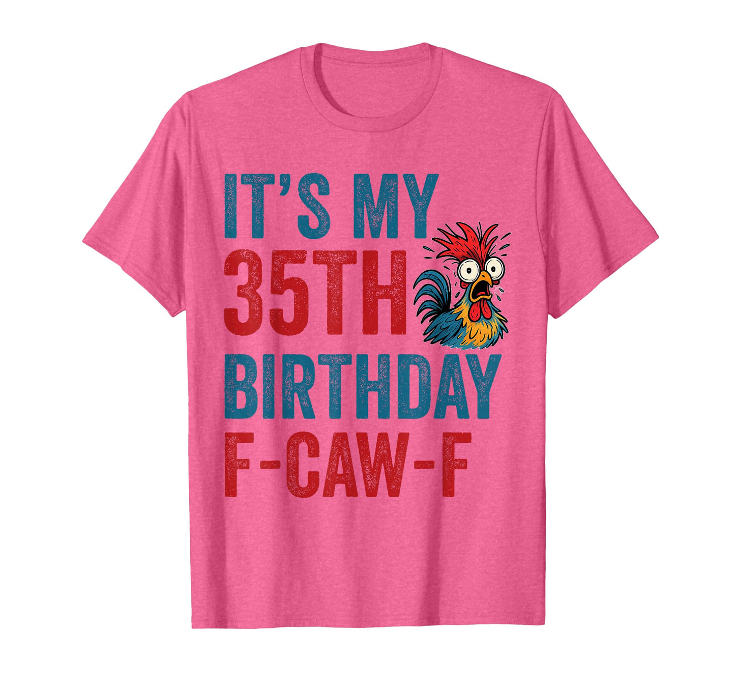 35th Birthday Funny F-Caw-F Chicken Rooster Crow FCAWF Meme T-Shirt