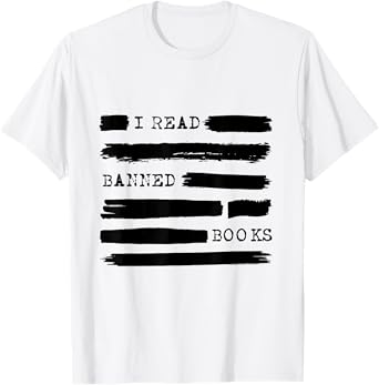 I Read Banned Books Banned Books Week Gift Librarian Teacher Men Women Girls Kids T-Shirt