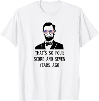 That's So Four Score & Seven Years Ago Hipster Lincoln T-Shirt