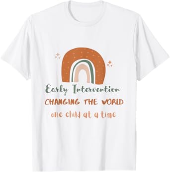 Early intervention changing the world one child at a time T-Shirt