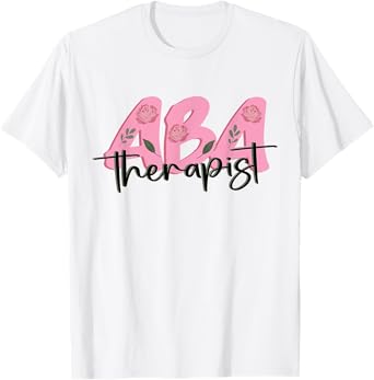 ABA Therapist Board Certified Applied Behavior Analysis T-Shirt