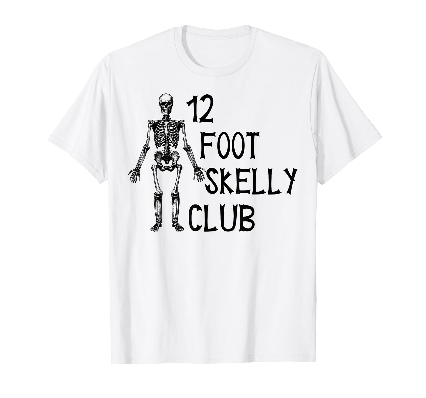 12 Foot Skelly Club - Halloween T-Shirt