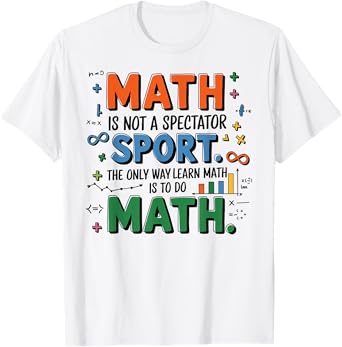 Back To School Math Is Not A Spectator Sport Math Teacher T-Shirt