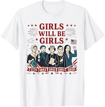 Girl Will Be Girls Patriotic Feminist 4th Of July USA Women T-Shirt