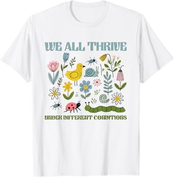 We All Thrive Under Different Conditions Autism Sped Teacher T-Shirt