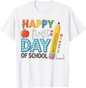Happy First Day of School Back to School Student Teacher T-Shirt