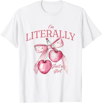 I'm literally just a girl cute coquettte bows girl T-Shirt