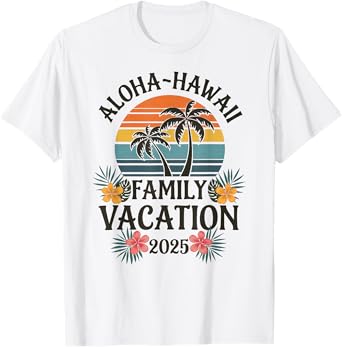 Aloha Hawaii Family Vacation 2025 Hawaii Vacation 2025 T-Shirt