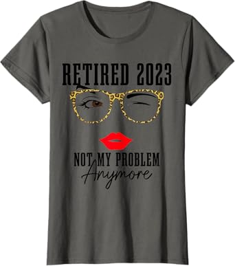 Womens Grey Funny Vintage Retirement T-Shirt - Retired 2023 Not My Problem Anymore - Classic Fit, Short Sleeve