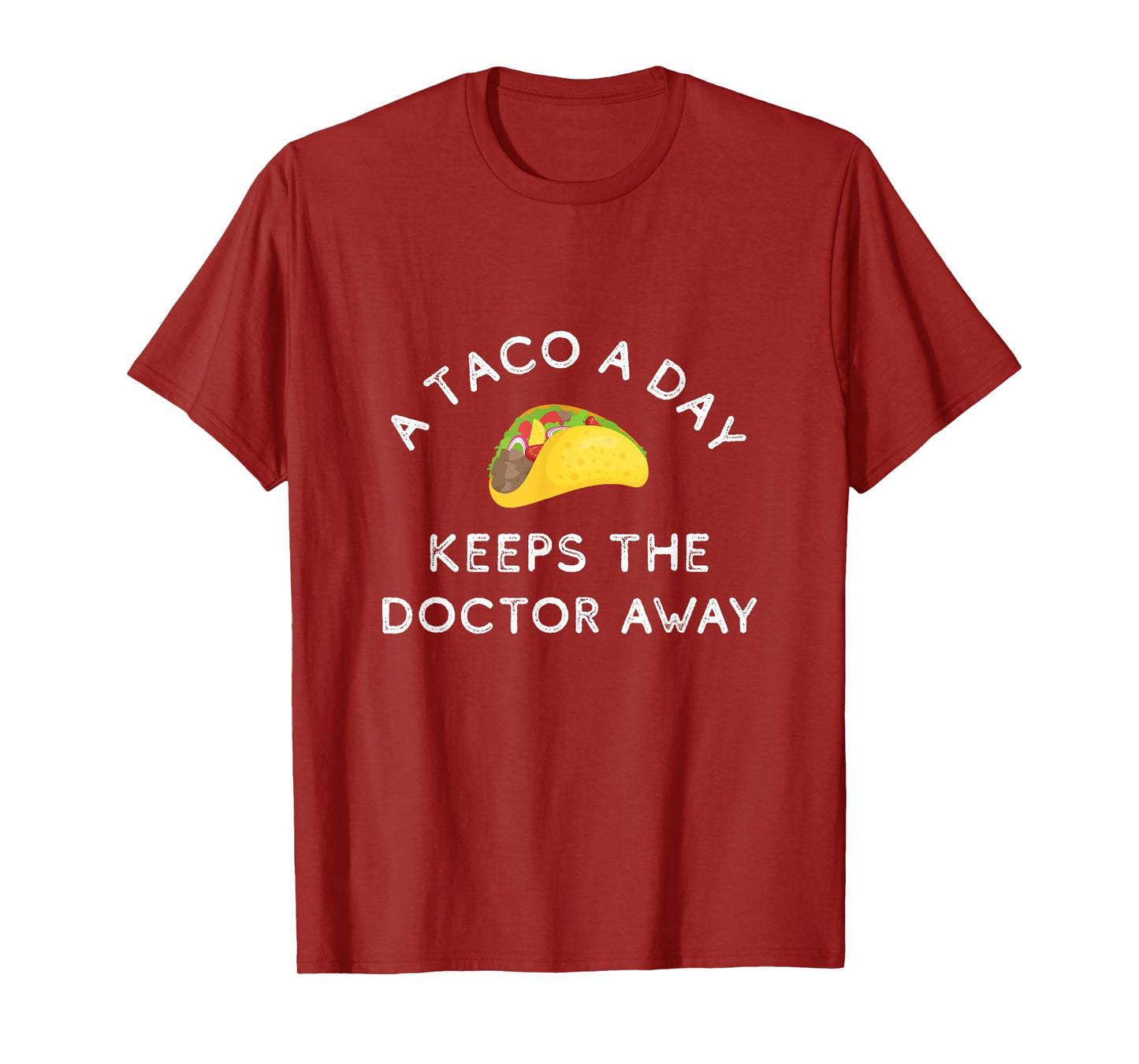 A Taco A Day Keeps The Doctor Away Funny Mexican Foodie Gift T-Shirt