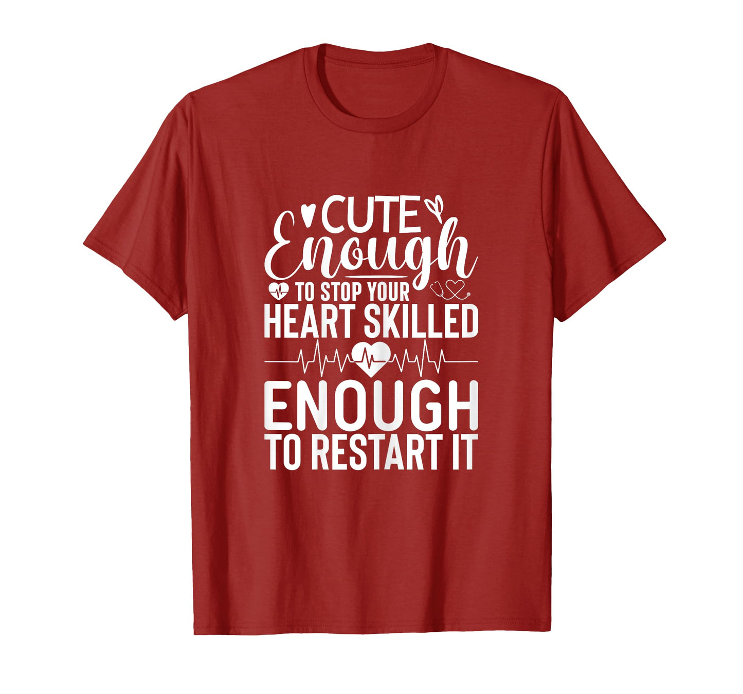 Nurse Cute Enough To Stop Your Heart Skilled Enough T-Shirt