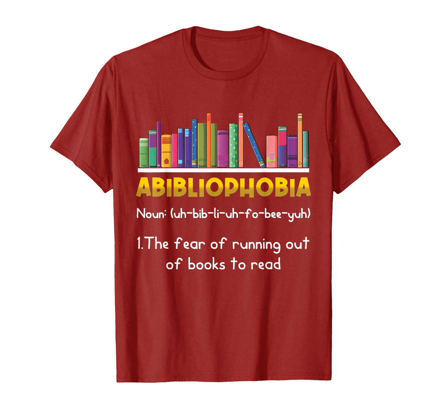 Abibliophobia Fear Of Running Out Of Books Read Funny Book T-Shirt