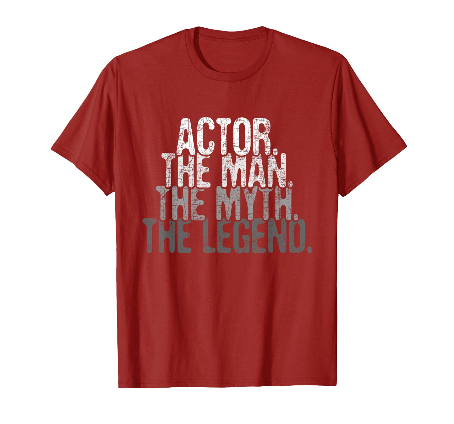 Actor The Man Myth Legend - Drama Acting Lover Theater T-Shirt