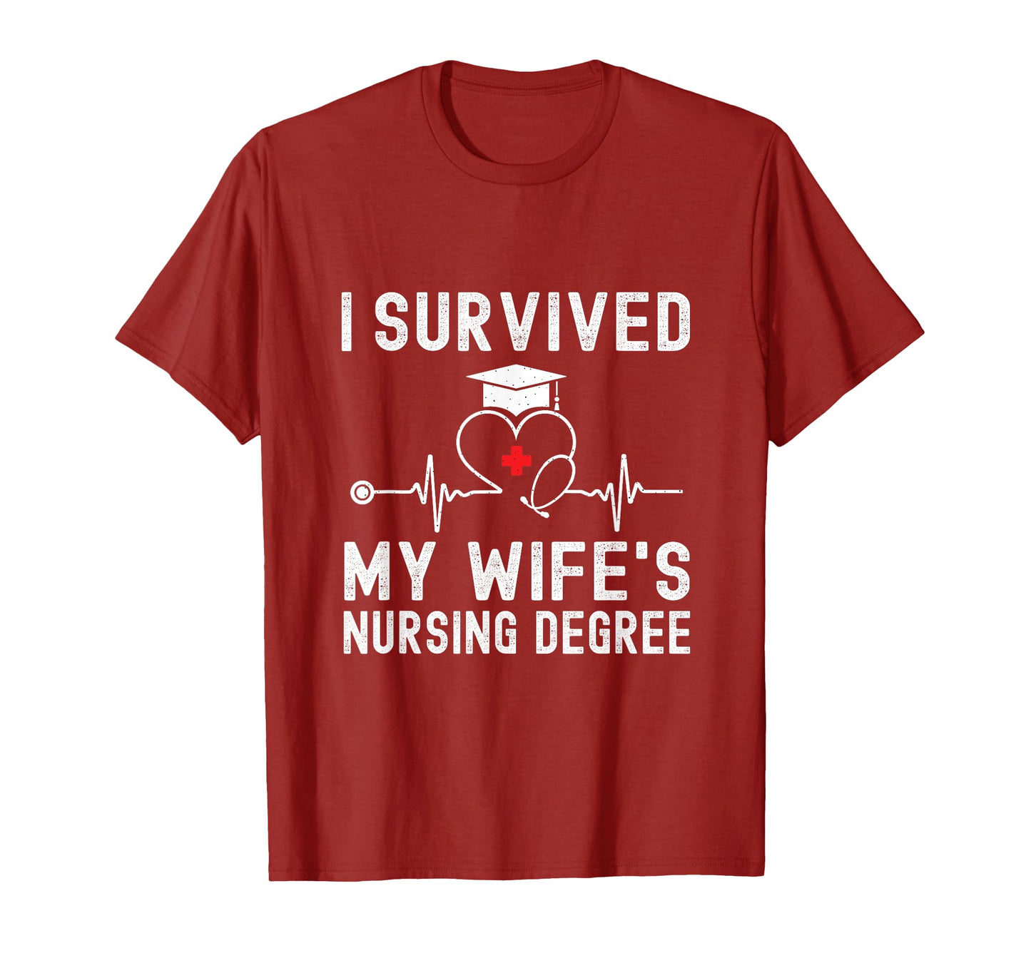 I Survived My Wife's Nursing Degree Nursing Graduation T-Shirt