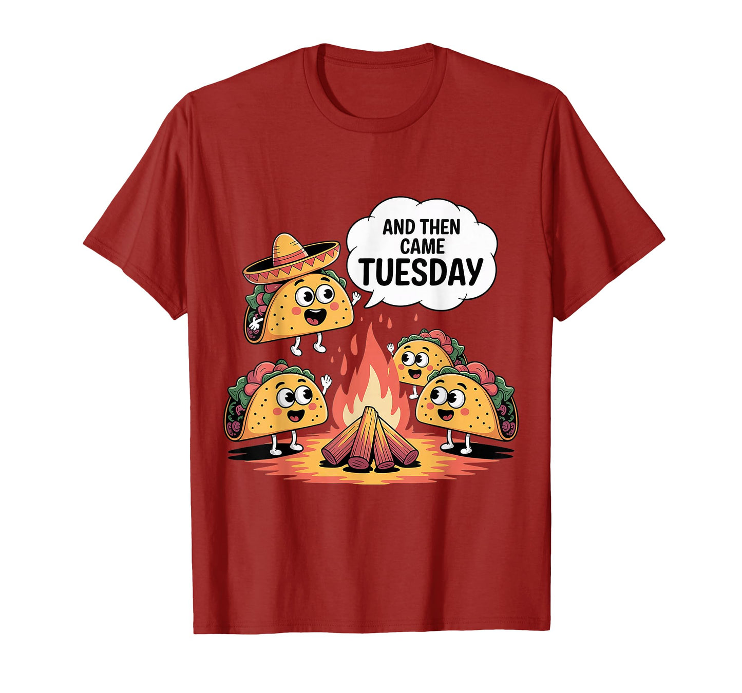 and Then Came Tuesday Taco Craving Food Jokes - T-Shirt