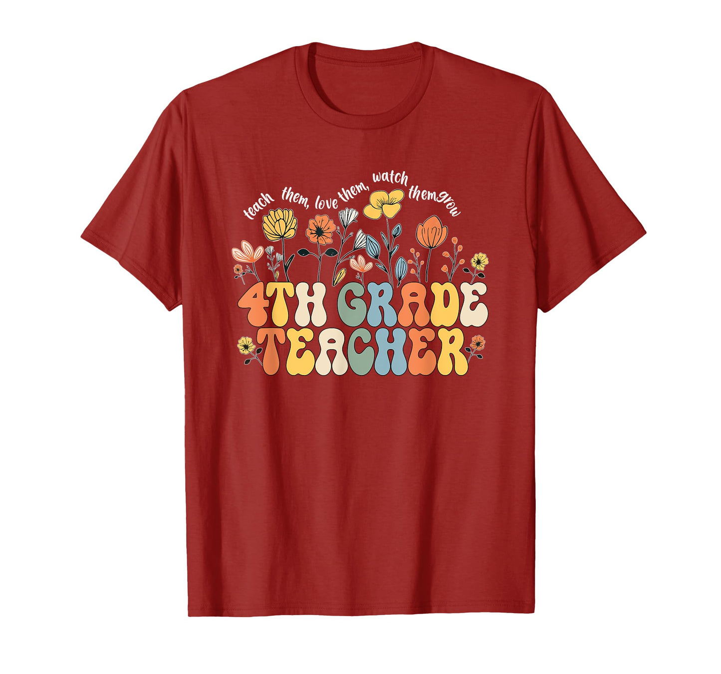 4th Fourth Grade Teacher Appreciation Teaching Wildflowers T-Shirt