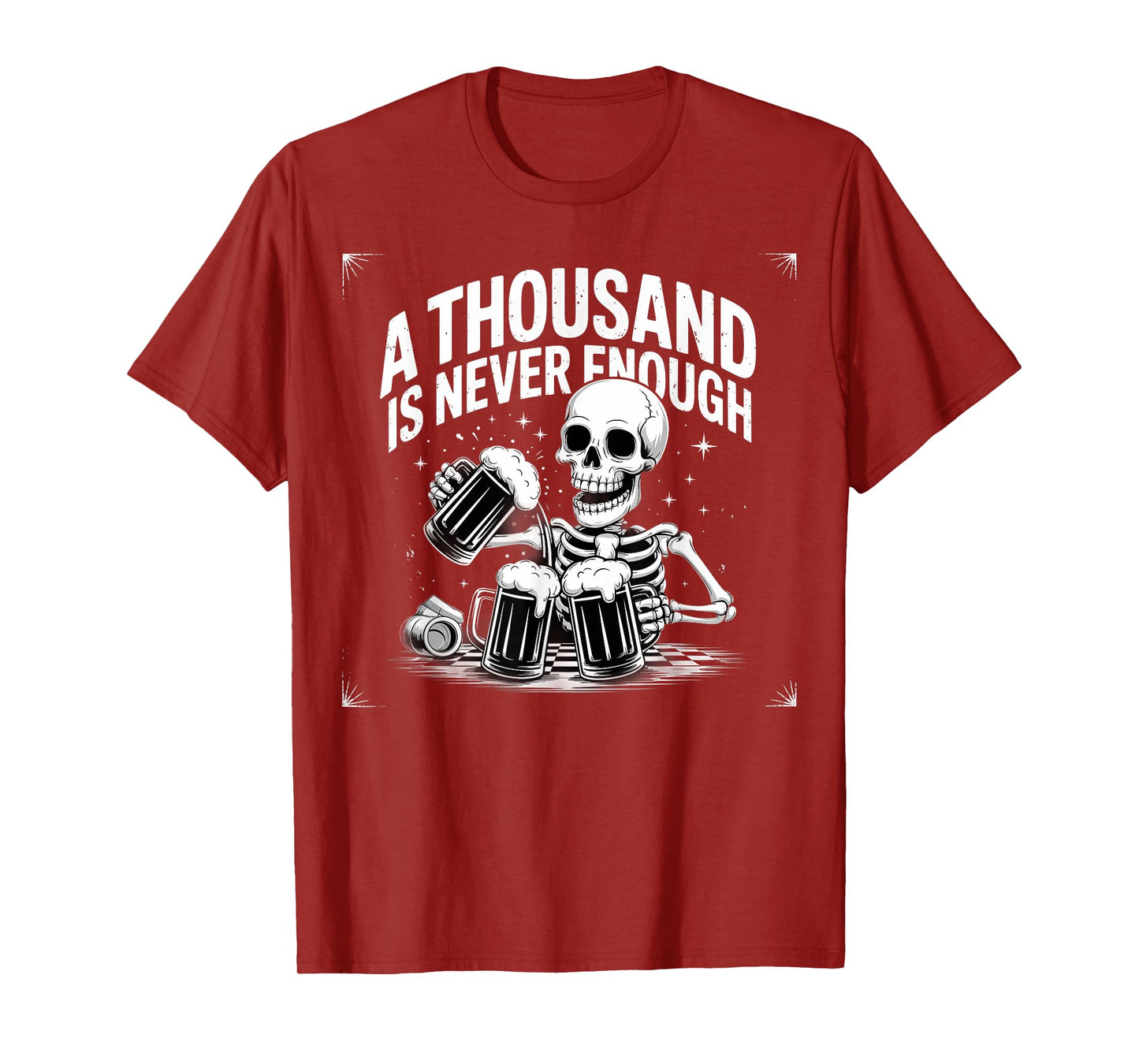 A Thousand is Never Enough Skeleton Beer Sober Sobriety T-Shirt