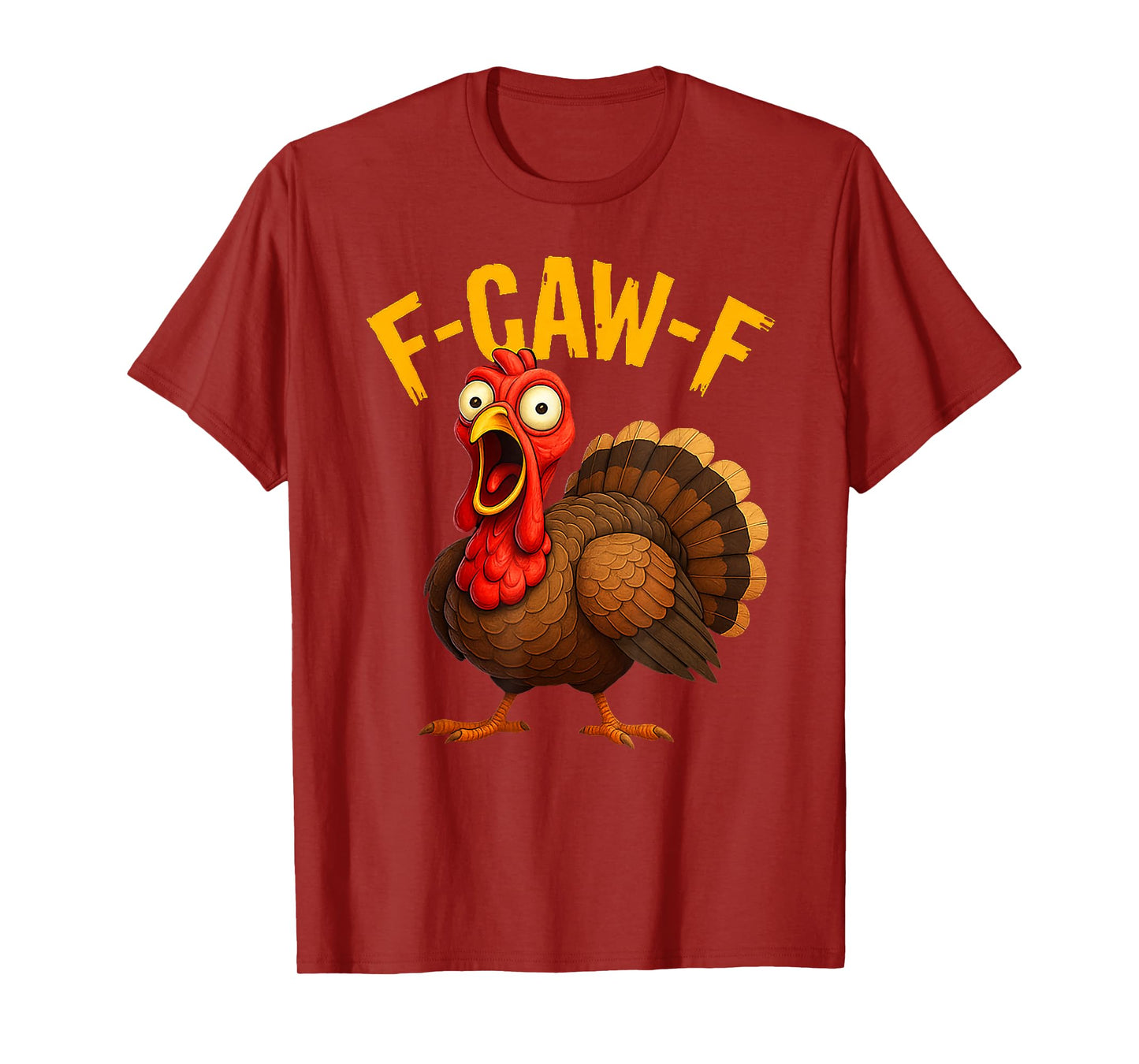 Funny F-Caw-F Turkey FCAWF Thanksgiving tee for Men Women T-Shirt