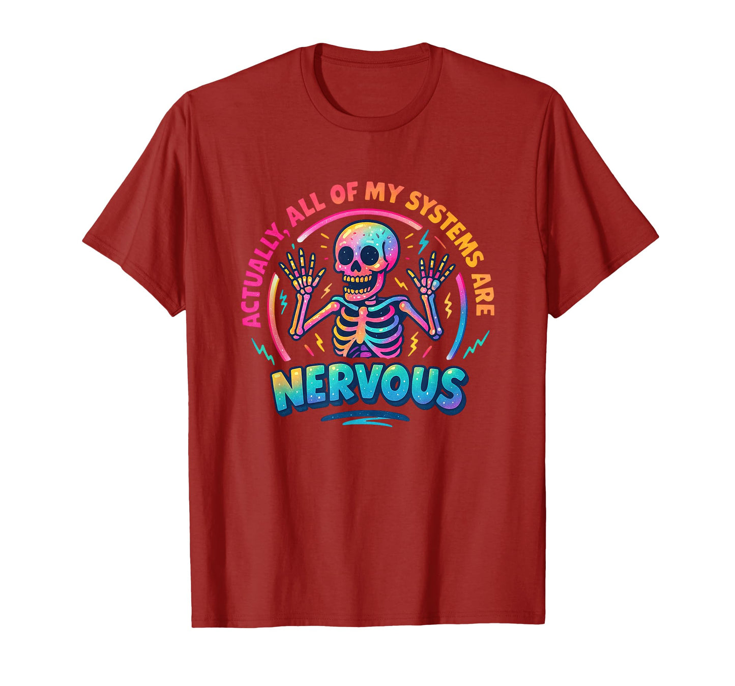 Actually All of My Systems are Nervous Skeleton T-Shirt