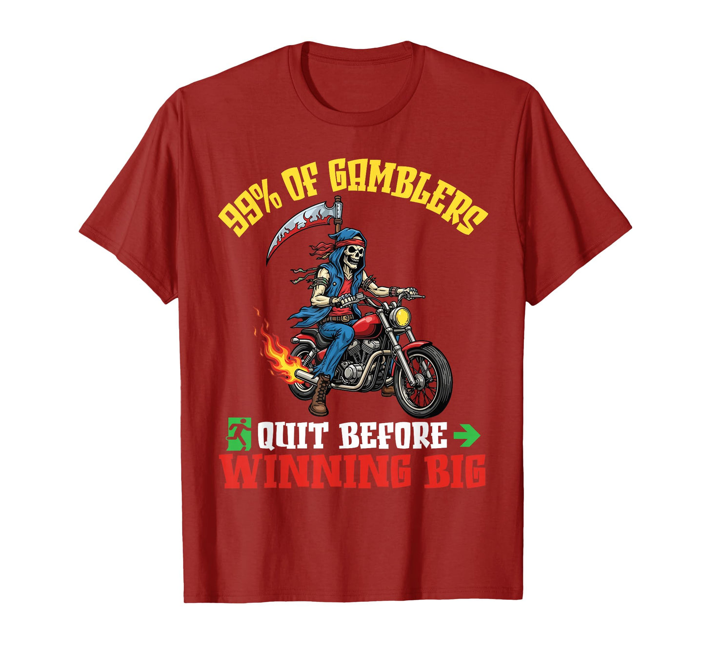99% of Gamblers Quit Before Winning Big Skeleton Rider Biker T-Shirt