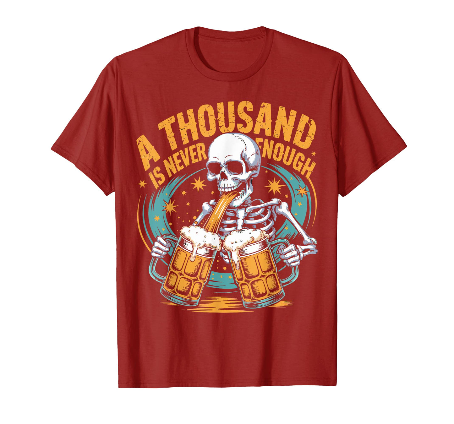A Thousand is Never Enough Skeleton Sober Beer Lover T-Shirt
