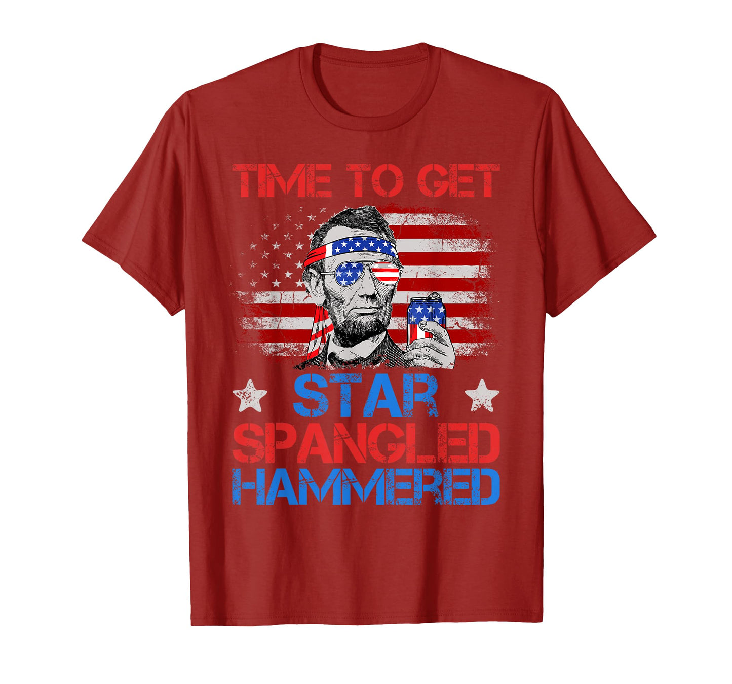 Abe Lincoln 4th Of July Time To Get Star Spangled Hammered T-Shirt
