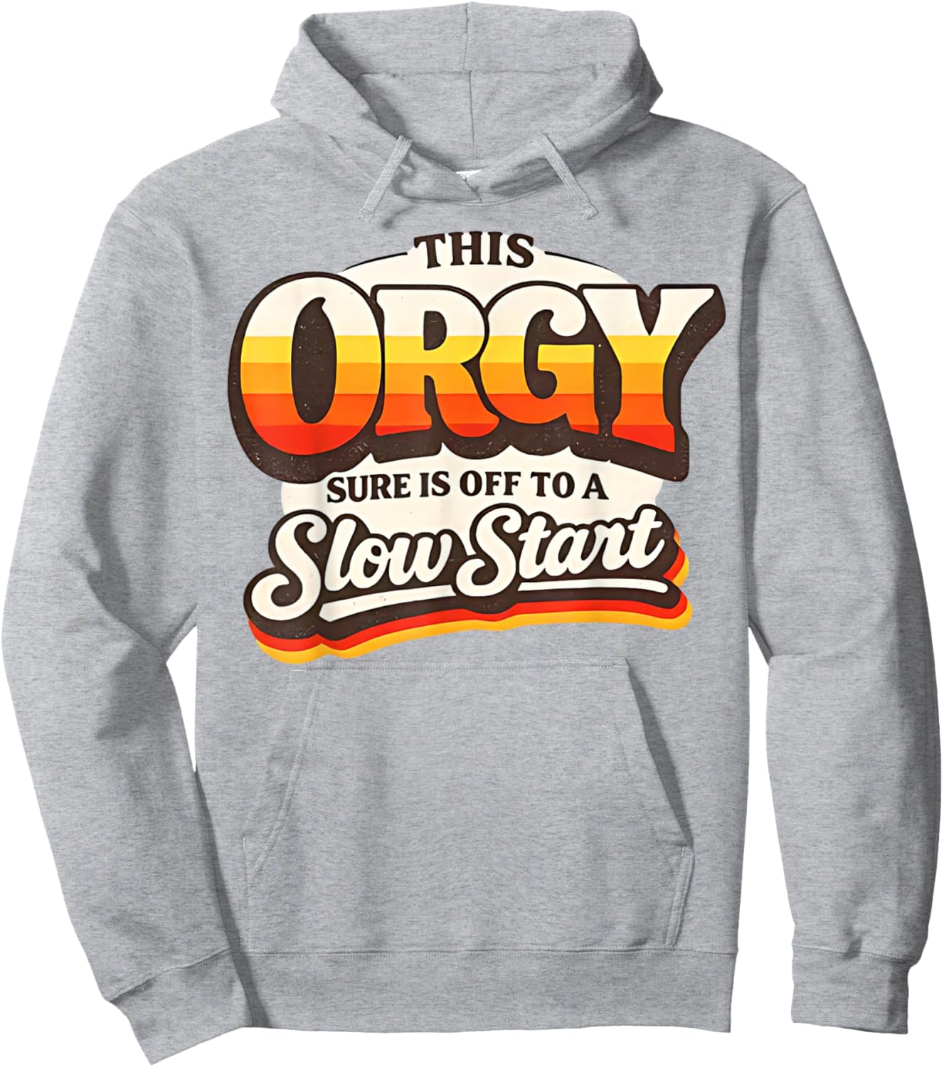 Retro Vintage This Orgy Sure is Off to A Slow Start Quote T-Shirt - Hoodie | Ash