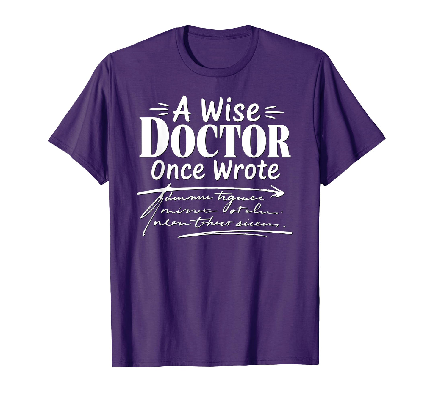 A Wise Doctor Once Wrote Funny Doctors Handwriting Humor T-Shirt