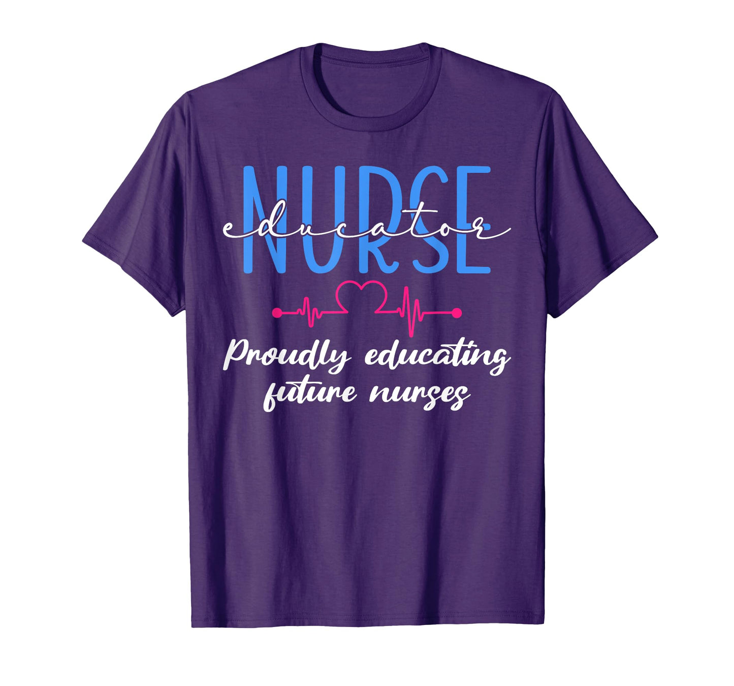 Proudly Educating Future Nurses Nurse Educator T-Shirt