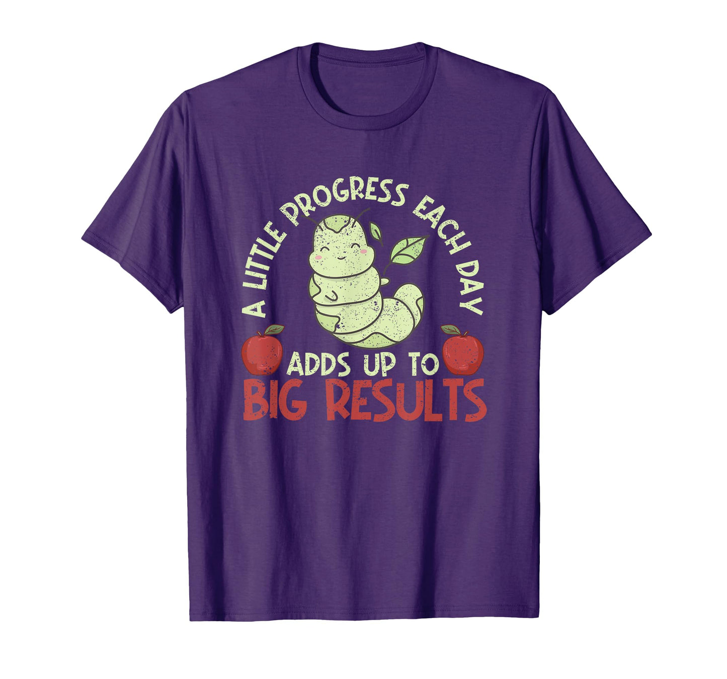 A Little Progress Each Day Adds Up To Big Results Hungry T-Shirt